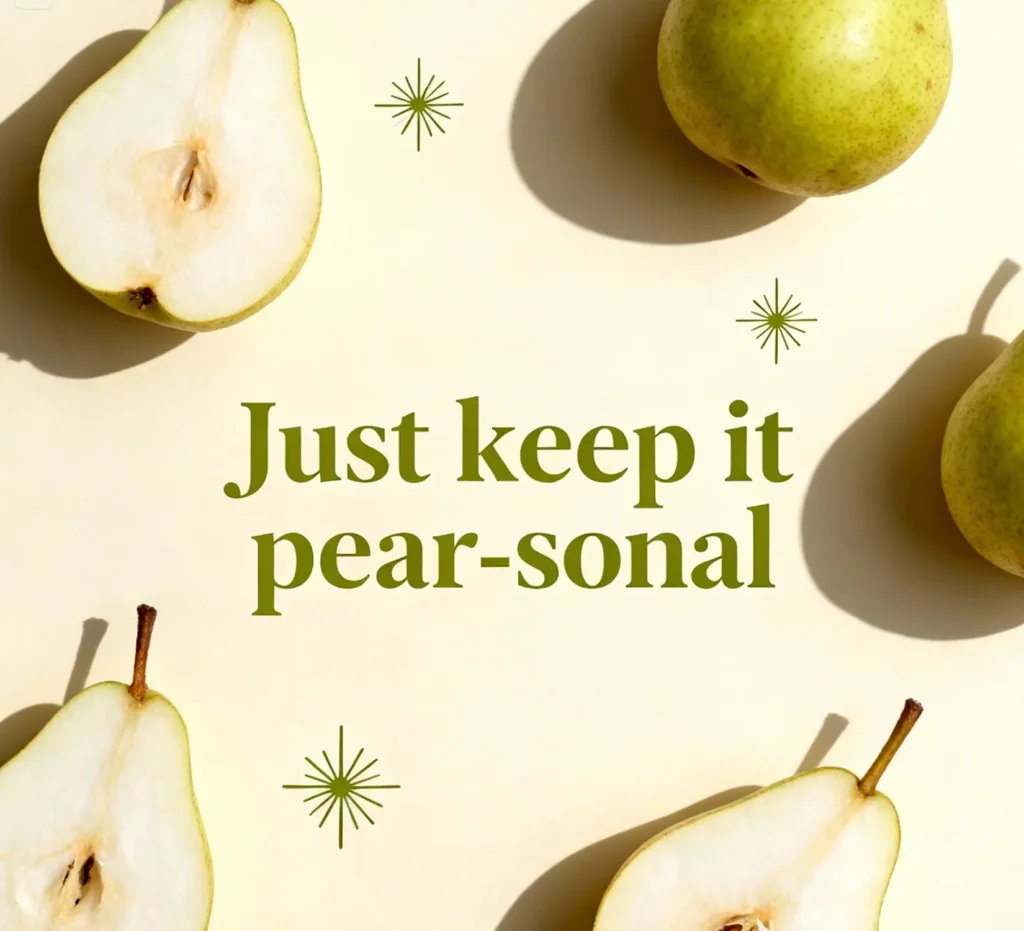 Cartoon pear saying, "just keep it pear-sonal." playful graphic full of silly pear puns